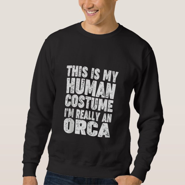 Sudadera 'This Is My Human Costume I'm Really An Orca' Hall (Anverso)