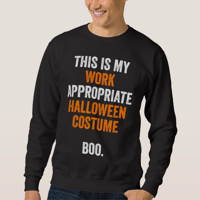 Sudadera This Is My Work Appropriate Halloween Costume Boo  (Anverso)
