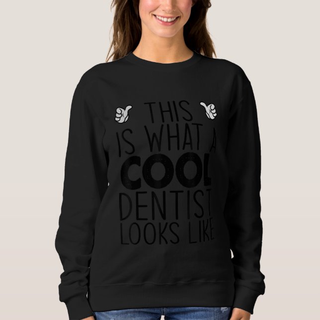 Sudadera This Is What A Cool Dentist Looks Like (Anverso)