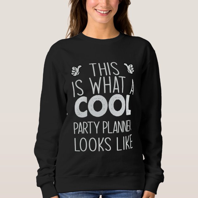 Sudadera This Is What A Cool Party Planner Looks Like (Anverso)
