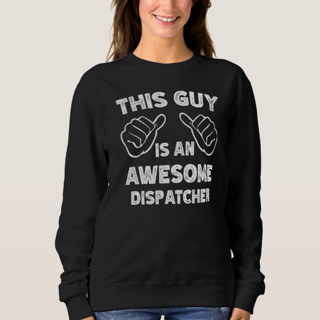 Sudadera This is what an awesome Dispatcher look like   (Anverso)