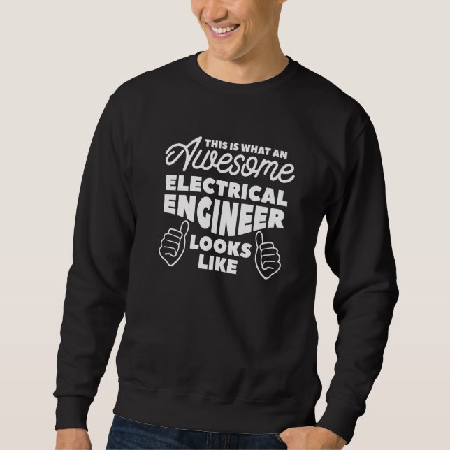 Sudadera This Is What An Awesome Electrical Engineer Looks  (Anverso)