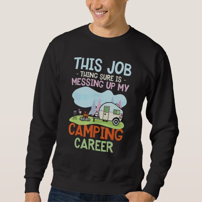 Sudadera This Job Sure Is Messing Up My Camping Career (Anverso)