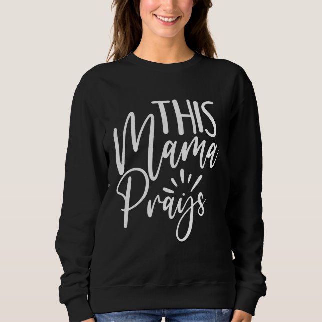 Sudadera This Mama Prays Christian Mommy Faith Mother s Day (Anverso)