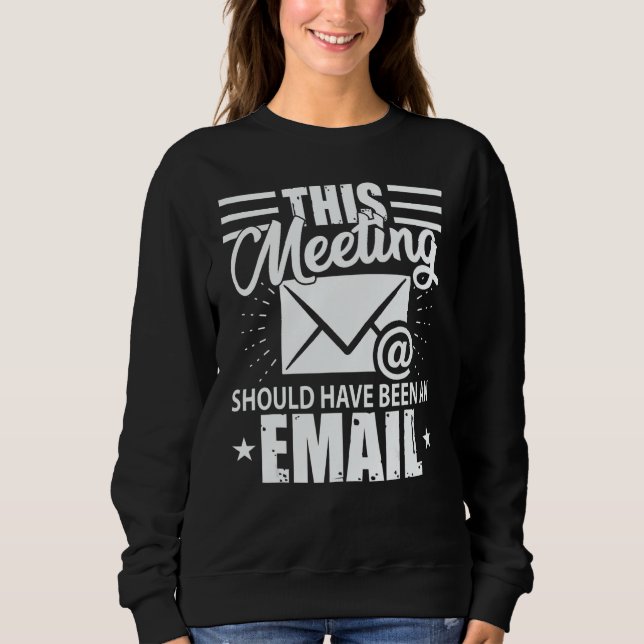 Sudadera This Meeting Should Have Been An Email  Geek (Anverso)