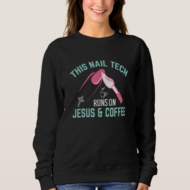 Sudadera This Nail Tech Runs On Jesus And Coffee Nail Techn (Anverso)