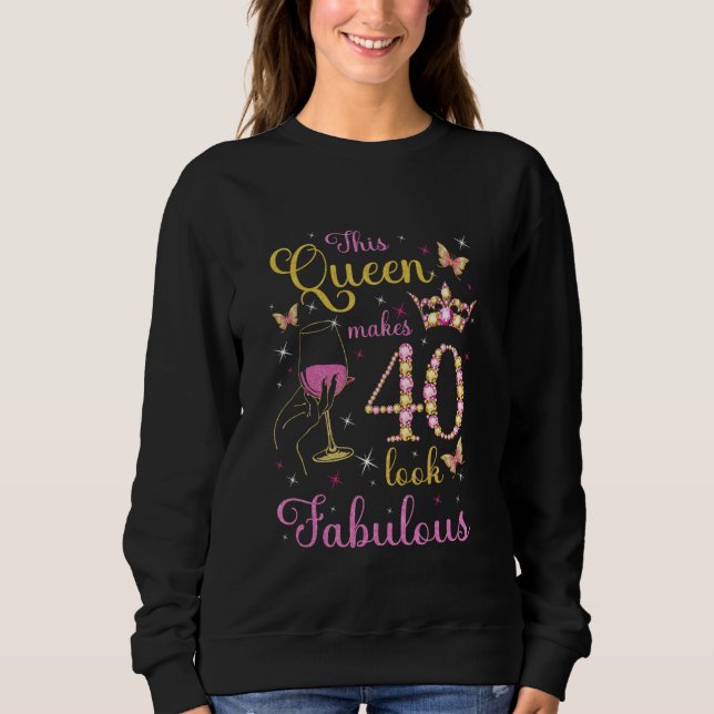 Sudadera This Queen Makes 40 Look Fabulous 40th Birthday Wi (Anverso)