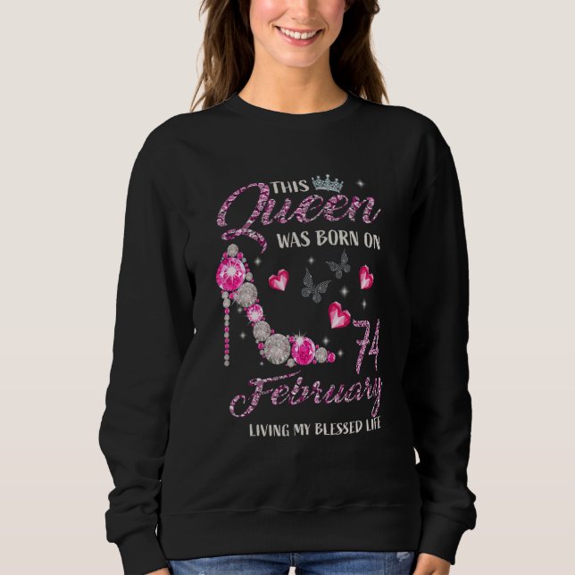 Sudadera This Queen Was Born In February 74 Living My Bless (Anverso)