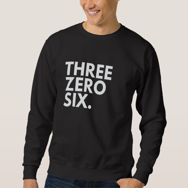 Sudadera THREE ZERO SIX Area Code 306 Saskatchewan Saskatch (Anverso)