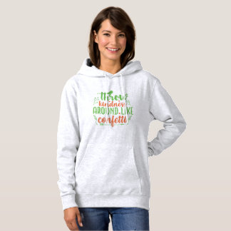 Sudadera Throw Kindness Around Like Confetti
