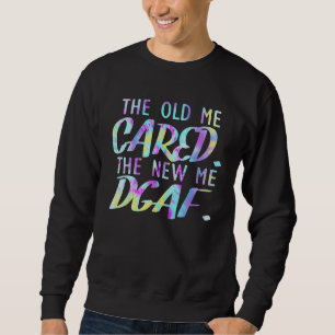 Sudadera Tie Dye El Antiguo Me Importaba Al Nuevo Me D G A 