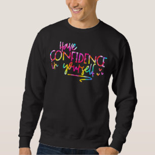 Sudadera Tie Dye Tiene Confianza En Usted Mismo Día De Prue