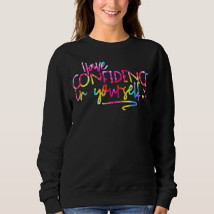 Sudadera Tie Dye Tiene Confianza En Usted Mismo Día De Prue
