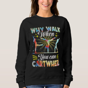 Sudadera Tie Dye Why Walk When You Cartwheel Gymnastics Coa