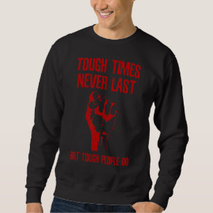 Sudadera Tiempos difíciles nunca duran pero la gente dura l
