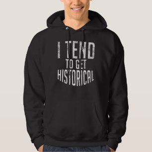 Sudadera Tiendo A Conseguir Un Profesor Histórico De Histor