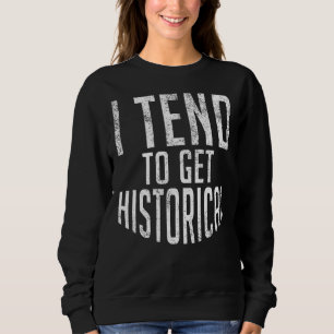 Sudadera Tiendo A Conseguir Un Profesor Histórico De Histor