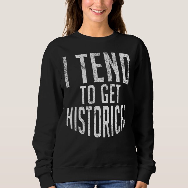 Sudadera Tiendo A Conseguir Un Profesor Histórico De Histor (Anverso)