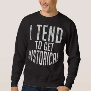 Sudadera Tiendo A Conseguir Un Profesor Histórico De Histor