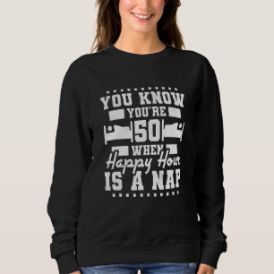Sudadera Tienes 50 años cuando la Hora Feliz es la siesta 5