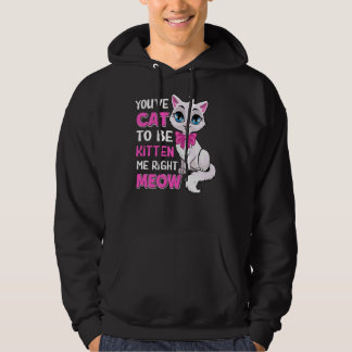 Sudadera Tienes Gato Para Ser Gatito A La Derecha Meow Feli