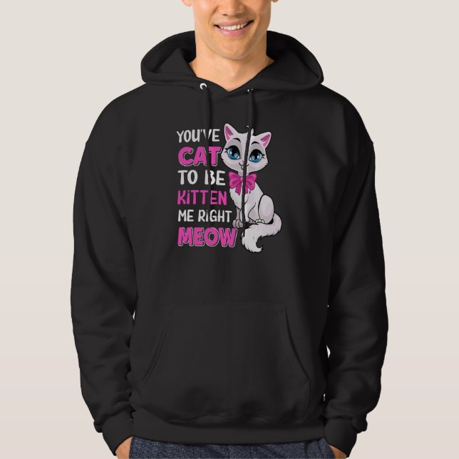 Sudadera Tienes Gato Para Ser Gatito A La Derecha Meow Feli (Anverso)