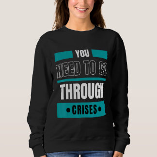 Sudadera Tienes que pasar por crisis