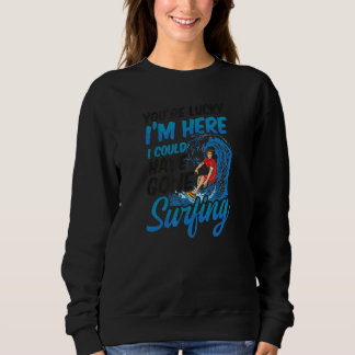 Sudadera Tienes suerte de que esté aquí surfista