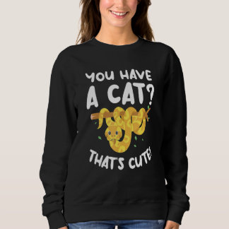 Sudadera Tienes un gato que es una serpiente pitón de bola