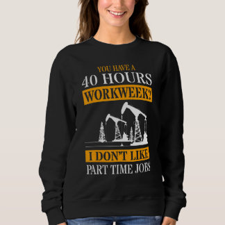 Sudadera Tienes una semana laboral de 40 horas No me gustan