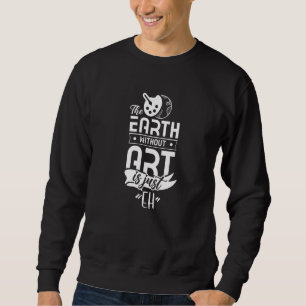 Sudadera Tierra Sin Es Solo Eh Trabajo De Artistas Artístic