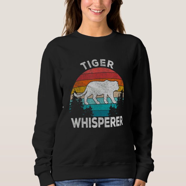 Sudadera Tiger Whisperer Tiger   Tiger Quote Retro (Anverso)