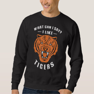 Sudadera Tigre Qué Puedo Decir Que Me Gustan Los Tigres