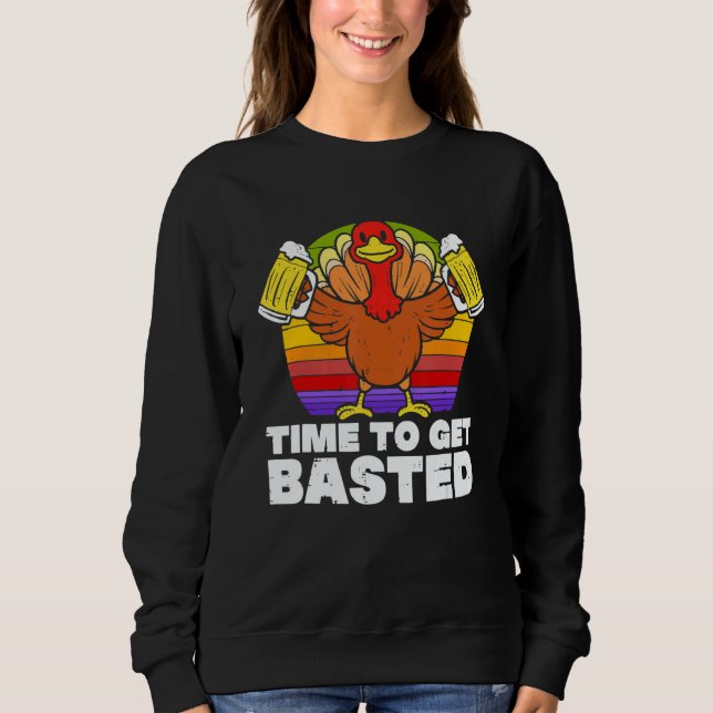 Sudadera Time To Get Basted  Beer Thanksgiving Turkey Retro (Anverso)