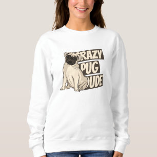 Sudadera Tipo de Pug Loco