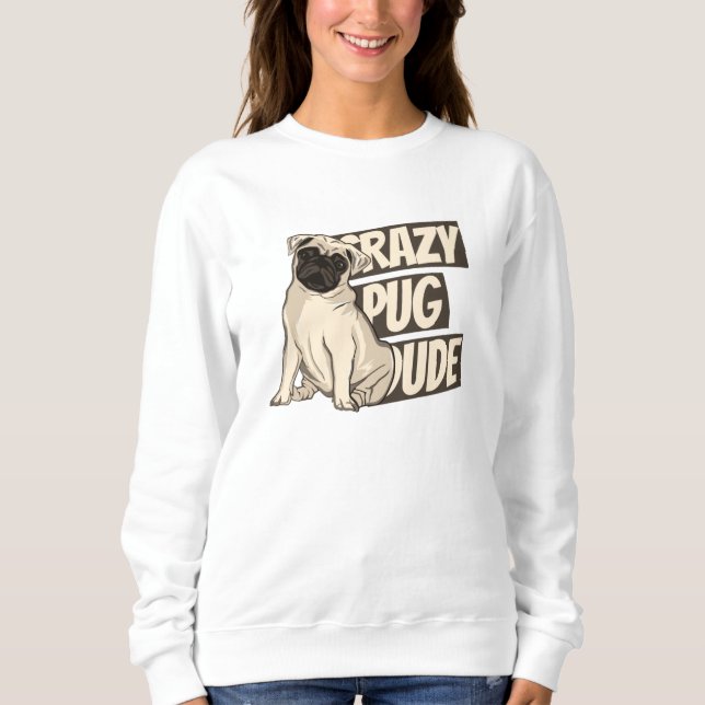 Sudadera Tipo de Pug Loco (Anverso)