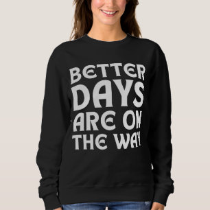 SUDADERA TIPOGRAFÍA DE FRASES MEJORES DÍAS ESTÁN EN CAMINO