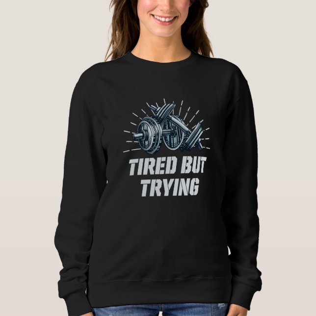 Sudadera Tired But Trying Workout Motivational Quote Gym  1 (Anverso)