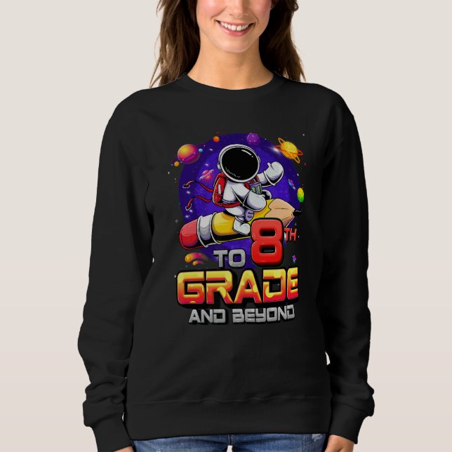 Sudadera To 8th Grade And Beyond Astronaut Back To School 8 (Anverso)
