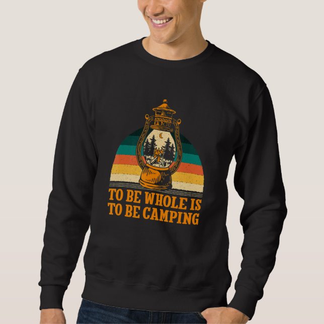 Sudadera To Be Whole Is to be Camping Motivational Quote Ca (Anverso)