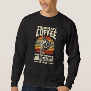 Sudadera Toca mi café y tu primera lección de Jiu Jitsu es