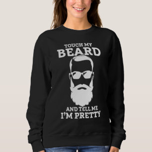 Sudadera Tócame mi barba y dime que estoy Bonito tocado mi