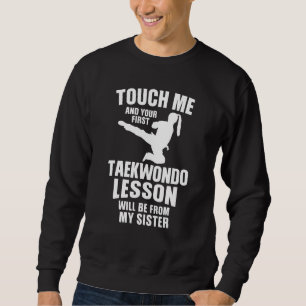 Sudadera Tócame tu primera lección de Taekwondo será de