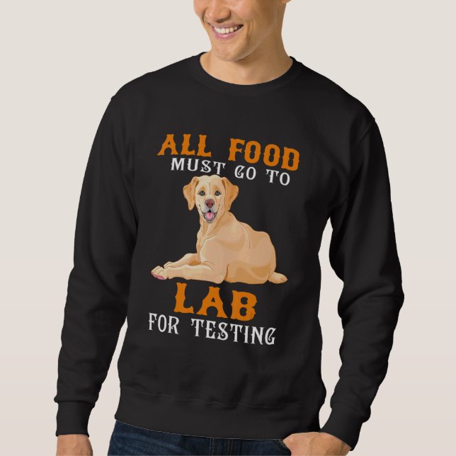 Sudadera Toda La Comida Debe Ir Al Labrador (Anverso)