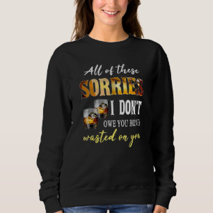 Sudadera Todas estas disculpas no te deben miel desperdicia