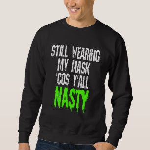 Sudadera Todavía Con Mi Máscara Cos Yall Nasty Vacunada