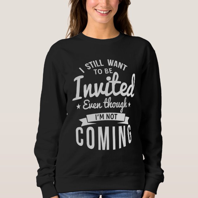 Sudadera Todavía quiero ser invitado aunque no voy (Anverso)