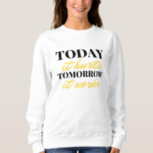 Sudadera Today It Hurts Tomorrow It Works 2