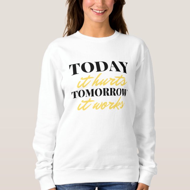 Sudadera Today It Hurts Tomorrow It Works 2 (Anverso)