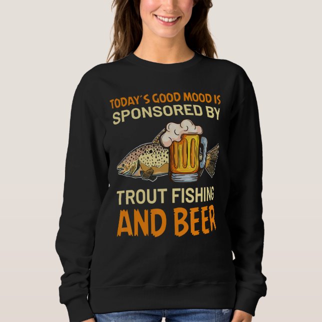 Sudadera Today´s good mood is sponsored by Trout Fishing an (Anverso)